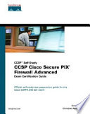 CCSP Cisco Secure PIX firewall advanced exam certification guide : CCSP self-study /