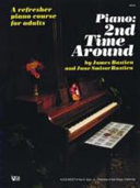 Piano 2nd time around : a refresher piano course for adults /