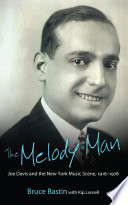 The melody man : Joe Davis and the New York music scene, 1916-1978 /