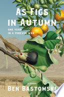 As figs in autumn : one year in a forever war : a memoir /