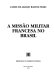 A Missão Militar Francesa no Brasil /