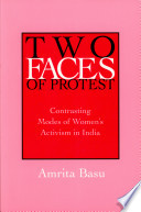 Two faces of protest : contrasting modes of women's activism in India /