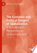 The economic and political dangers of globalization : a non-Western perspective on global capitalism /