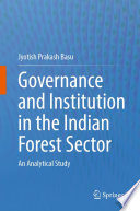 Governance and Institution in the Indian Forest Sector : An Analytical Study /