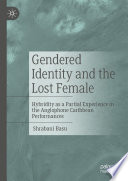 Gendered Identity and the Lost Female : Hybridity as a Partial Experience in the Anglophone Caribbean Performances /