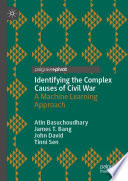 Identifying the Complex Causes of Civil War : A Machine Learning Approach /