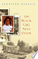 The Black girl next door : a memoir /