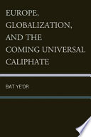 Europe, globalization and the coming universal caliphate /