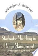 Stochastic modeling in range management : selected essays /