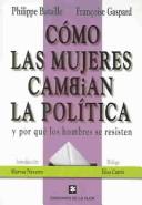 Cómo las mujeres cambian la política : y por qué los hombres se resisten /