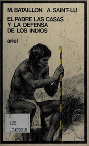 El Padre las Casas y la defensa de los indios /