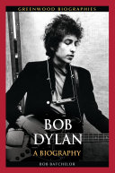 Bob Dylan : a biography /