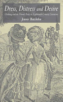 Dress, distress and desire : clothing and the female body in eighteenth-century literature /