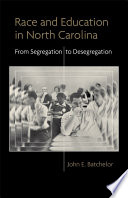 Race and education in North Carolina : from segregation to desegregation /