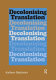 Decolonizing translation : Francophone African novels in English translation /