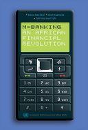 M-banking : an African financial revolution? : with specific reference to South Africa, Kenya, and Senegal /