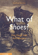 What of shoes? : Van Gogh and art history /