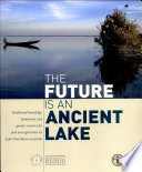 The future is an ancient lake : traditional knowledge, biodiversity and genetic resources for food and agriculture in Lake Chad Basin ecosystems /