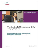 Configuring CallManager and Unity : a step-by-step guide /