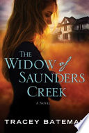 The widow of Saunders Creek : a novel /