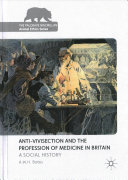 Anti-vivisection and the profession of medicine in Britain : a social history /