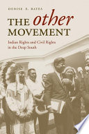 The other movement : Indian rights and civil rights in the deep South /