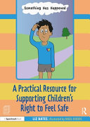 A practical resource for supporting children's right to feel safe /