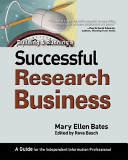 Building & running a successful research business : a guide for the independent information professional /