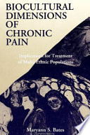 Biocultural dimensions of chronic pain : implications for treatment of multi-ethnic populations /