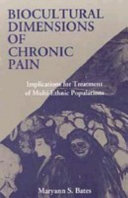 Biocultural dimensions of chronic pain : implications for treatment of multi-ethnic populations /
