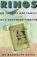 Rings : on the life and family of a southern fighter /
