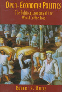 Open-economy politics : the political economy of the world coffee trade /