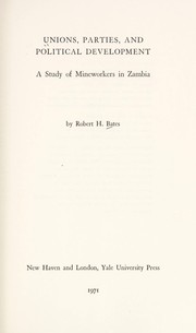 Unions, parties, and political development, a study of mineworkers in Zambia /