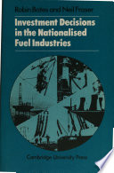 Investment decisions in the nationalised fuel industries /