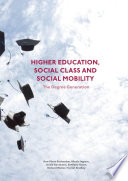 Higher education, social class and social mobility : the degree generation /