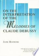 On the interpretation of the mélodies of Claude Debussy /