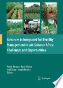 Advances in integrated soil fertility management in sub-Saharan Africa: challenges and opportunities.