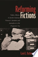 Reforming fictions : Native, African, and Jewish American women's literature and journalism in the progressive era /