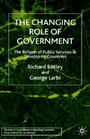 The changing role of government : the reform of public services in developing countries /