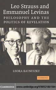 Leo Strauss and Emmanuel Levinas : philosophy and the politics of revelation /