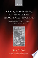 Class, patronage, and poetry in Hanoverian England : Stephen Duck, the famous threshing poet /