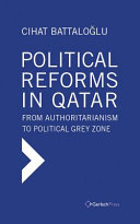 Political reforms in Qatar : from authoritarianism to political grey zone /