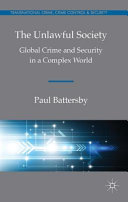 The unlawful society : global crime and security in a complex world /