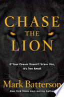 Chase the lion : if your dream doesn't scare you, it's too small /