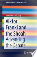 Viktor Frankl and the Shoah : Advancing the Debate  /