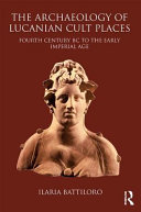 The archaeology of Lucanian cult places : fourth century BC to the early imperial age /