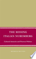 The Missing Italian Nuremberg : Cultural Amnesia and Postwar Politics /