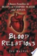 Blood relations : chosen families in Buffy the vampire slayer and Angel /