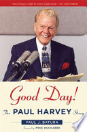 Good day! : the Paul Harvey story /