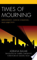 Times of mourning : bereavement, clinical challenge, and subjectivity /